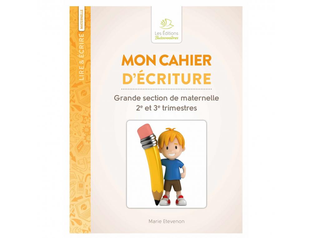 APPRENDRE A LIRE ET A ECRIRE BUISSONNIERES MON CAHIER      D'ECRITURE GRANDE SECTION     MATERNELLE 36 PAGES