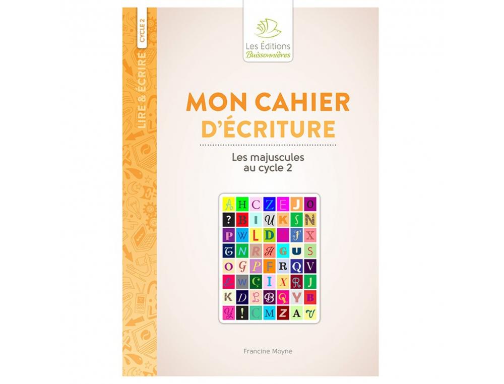 APPRENDRE A LIRE ET A ECRIRE BUISSONNIERES MON CAHIER      D'ECRITURE LES MAJUSCULES     CYCLE 2 40 PAGES