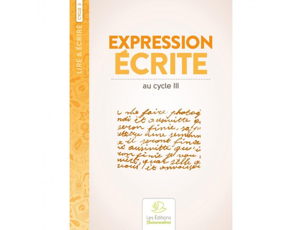 FICHIERS EXPRESSION ECRITE ET ORALE BUISSONNIERES           EXPRESSION ECRITE CYCLE 3 86  PAGES