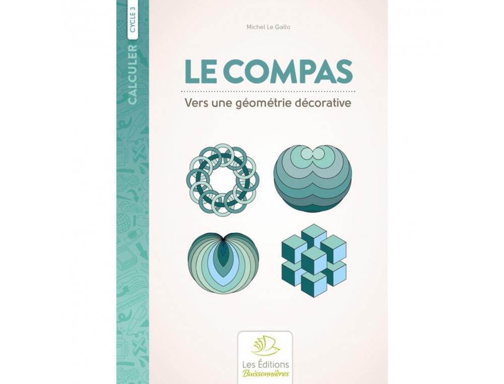 FICHIERS DE GEOMETRIE BUISSONNIERES LE COMPAS VERS  UNE GEOMETRIE DECORATIVE      CYCLE 2 AU CYCLE 3 142 PAGES